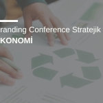 Global Branding Conference Stratejik Odağı: Yeşil Ekonomi & ESG