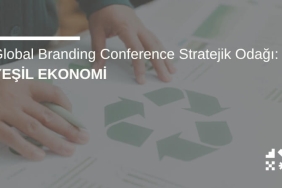Global Branding Conference Stratejik Odağı: Yeşil Ekonomi & ESG